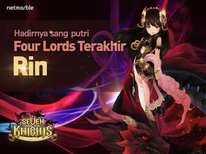 Four Lords Terakhir, Rin – Akhirnya Hadir di Mobile RPG Seven Knights!
